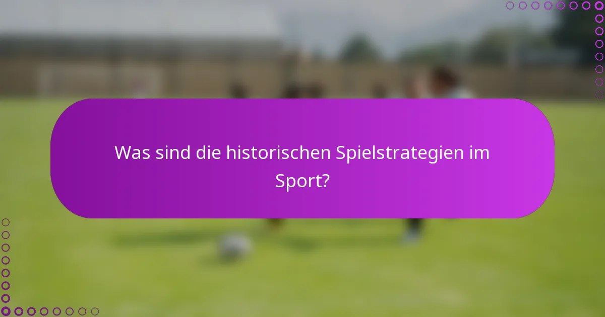 Was sind die historischen Spielstrategien im Sport?