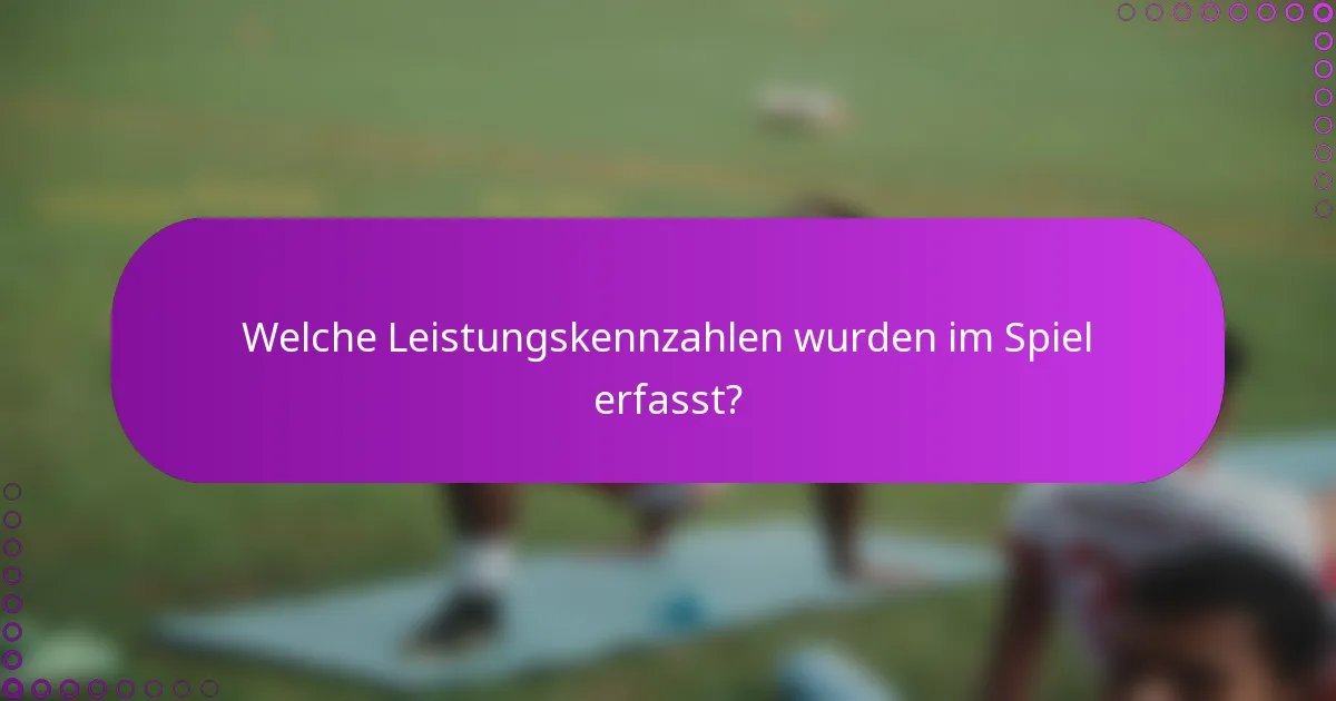 Welche Leistungskennzahlen wurden im Spiel erfasst?