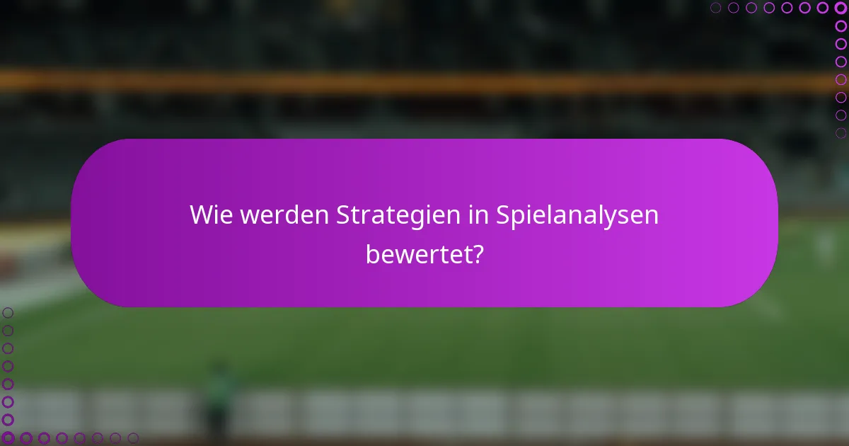 Wie werden Strategien in Spielanalysen bewertet?